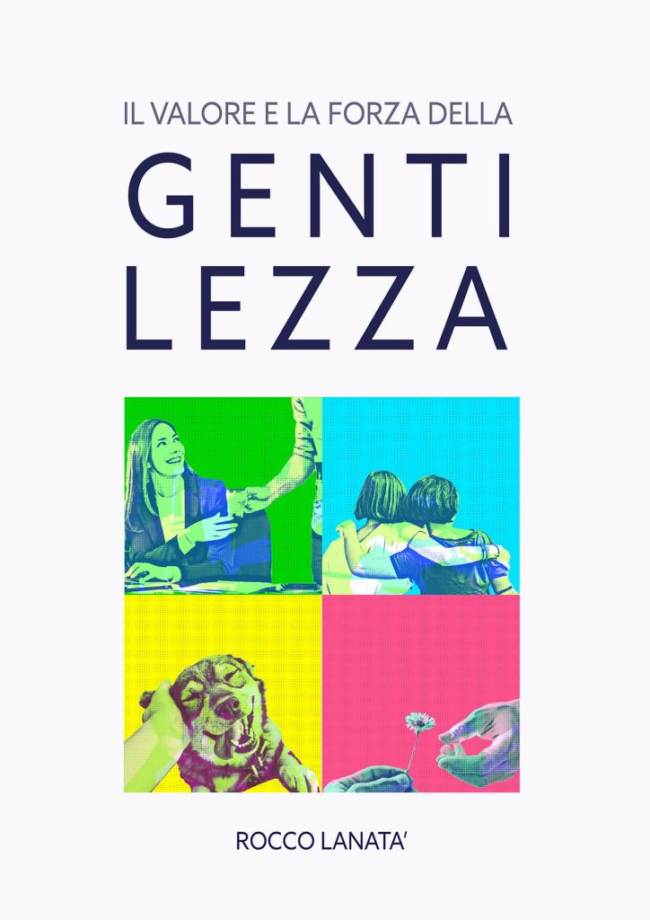 Il valore e la forza della gentilezza - copertina del libro di Rocco Lanatà